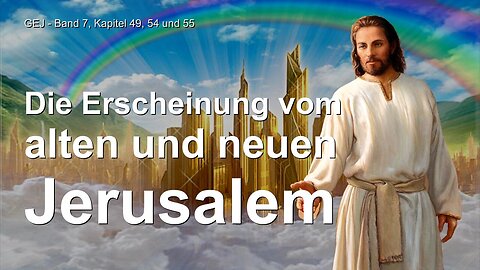 Jesus erklärt das alte und neue Jerusalem ❤️ Das Grosse Johannes Evangelium durch Jakob Lorber