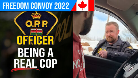 OPP Officer Being A REAL Cop : Freedom Convoy 2022