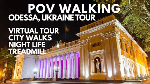 POV WALKING ODESSA, UKRAINE VIRTUAL TOUR, NIGHT LIFE EVENING WALKING TOUR, EXERCISE, TREADMILL - UHD