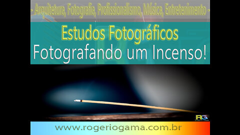 Fotografando um Incenso - Anéis Macro, Anél Inversor - Rogerio Gama - Arquitetura e Fotografia