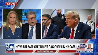 Bill Barr to Judge Merchan: Drop Trump's Gag Order