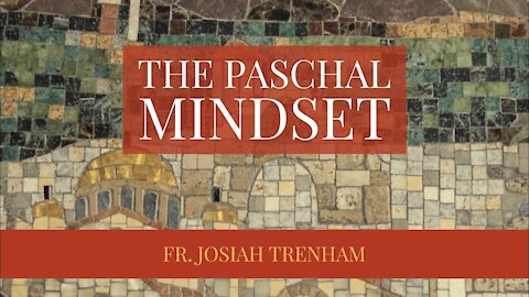 The Paschal Mindset