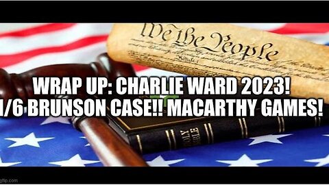 WRAP UP: CHARLIE WARD 2023! 1/6 BRUNSON CASE!! MACARTHY GAMES! - TRUMP NEWS