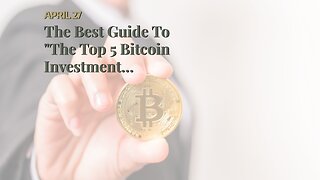The Best Guide To "The Top 5 Bitcoin Investment Strategies for Beginners"