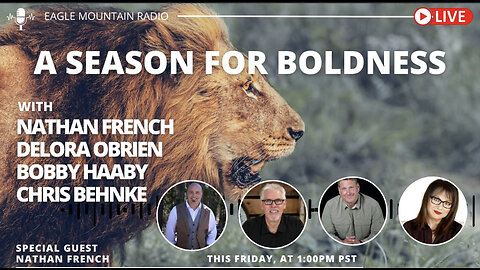 A SEASON for BOLDNESS With Nathan French, Delora OBrien, Bobby Haaby & Chris Behnke