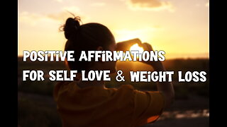 Positive Affirmations For Self- Love & Weight Loss