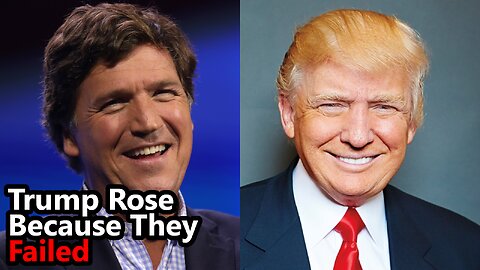 Tucker Carlson Trump Ad: Trump Rose Because They Failed