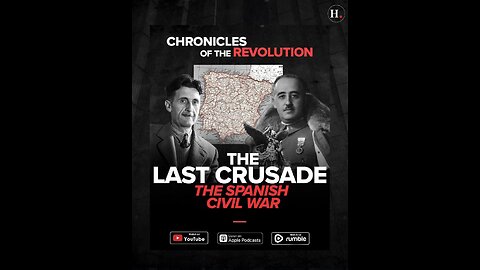 The Chronicles of the Revolution - Part 3 The Last Crusade | The Spanish Civil War