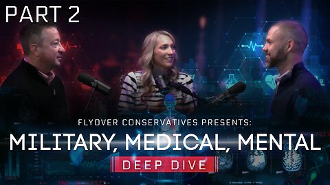 MILITARY, MEDICAL, MENTAL ILLNESS — Deep Dive - PART 2 - Dr. Jason Dean