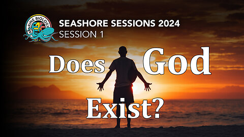 Does God Exist? Is there evidence of God? Seashore Sessions 2024 #1