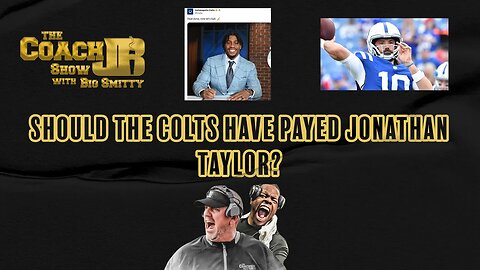 THE BEST ABILITY IS AVAILABILITY! | SHOULD THE COLTS HAVE PAID JONATHAN TAYLOR? | THE COACH JB SHOW
