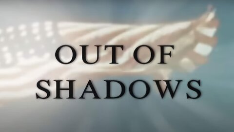 Out of Shadows Official Documentary