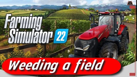 Time to Weed | Farming Simulator 22 Getting rid of Weeds in my fields