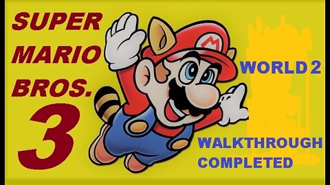 World 2 Walkthrough Completed | Super Mario Bros. 3