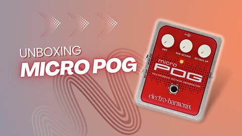 Unboxing Video | Micro POG | Polyphonic Octave Generator