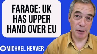 Farage: UK Has Brexit UPPER HAND Over EU