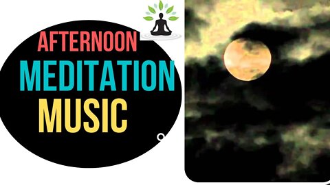 Afternoon Meditaion- relax-energizing music