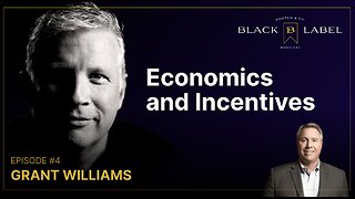BLACK LABEL PODCAST S1 EP 4 - Economics and Incentives with Grant Williams