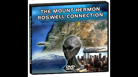 THE MOUNT HERMON/ROSWELL CONNECTION: FALLEN ANGELS AND THE ALIEN DEMON DECEPTION - BY ROB SKIBA