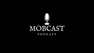 MOBCAST PODCAST EPISODE #2 (CRUSHING)