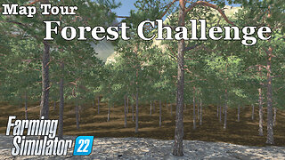 Map Tour | Forest Challenge | Farming Simulator 22