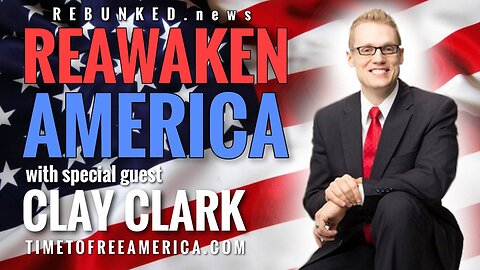 Rebunked #083 | Clay Clark | Reawaken America