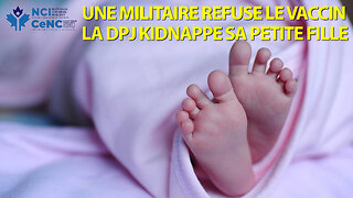 UNE MILITAIRE REFUSE LE VACCIN - LA DPJ KIDNAPPE SA PETITE FILLE