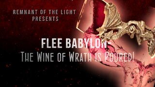 Flee Babylon- The Wine of Wrath is Poured
