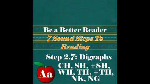 Step 2.7.1: Digraphs--Sounds CH, SH, SH+, TH, TH+, WH, NG, NK