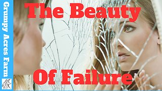 The Beauty of Failure: 5 Ways It Makes You Stronger #Failure #5ways #stronger #grumpyacresfarm