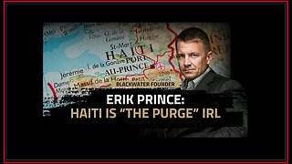 Off Leash with Erik Prince | Haiti is “The Purge” IRL