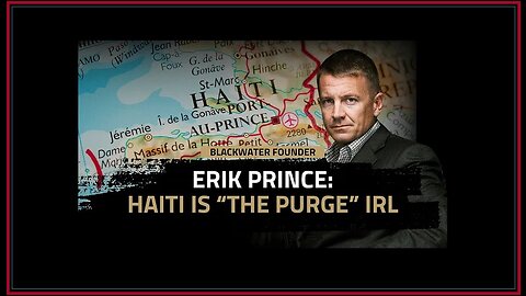 Off Leash with Erik Prince | Haiti is “The Purge” IRL