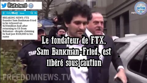 22/12/2022 Dailymail Le fondateur de FTX, Sam Bankman-Fried, est libéré sous caution