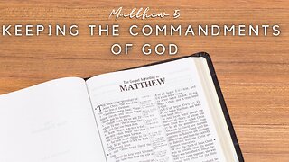 Matthew 5B | Keeping The Commandments of God