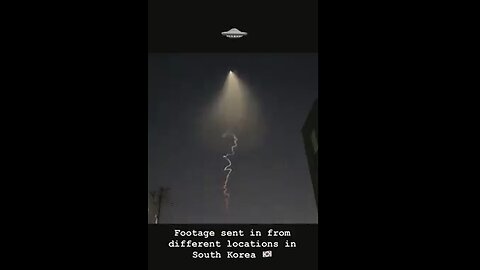 FOOTAGE OF UFO SENT IN FROM DIFFERENT LOCATIONS IN SOUTH KOREA.