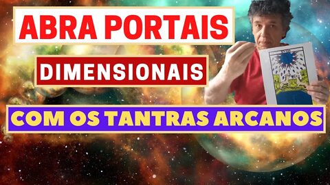 OS TANTRAS ARCANOS SÃO PORTAIS DIMENSIONAIS