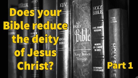 Do modern translations of the Bible reduce the deity of Jesus Christ?