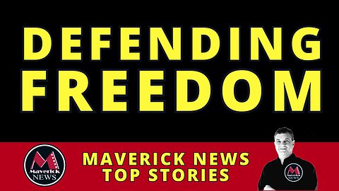 Maverick News | New Efforts To Defend Canada's Freedom Fighters