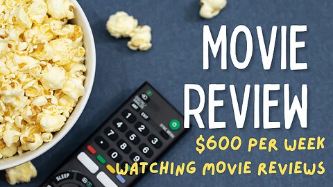 $600 per week for helping a movie reviewer posting content on YouTube.