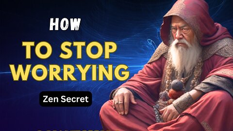 How to Stop Worrying and Start Living - Ancient Zen Wisdom #worrying