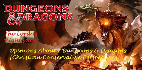 Opinions About Dungeons & Dragons [Christian Conservative Perspective]