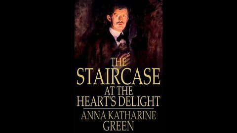 The Staircase at the Heart's Delight by Anna Katharine Green - Audiobook