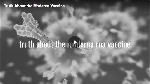 Truth about the Moderna vaccine