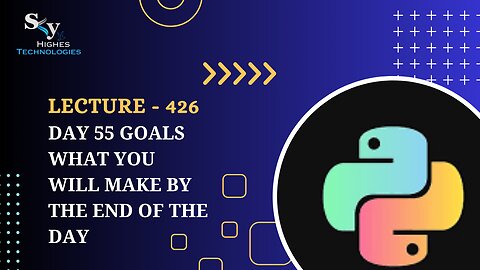 426. Day 55 Goals what you will make by the end of the day | Skyhighes | Python