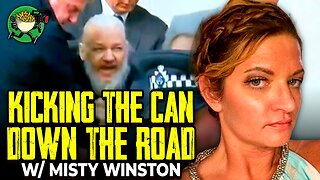 Assange Kicking The Can Down The Road w/ Misty Winston
