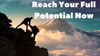 7 Tips to Reach Your Full Potential