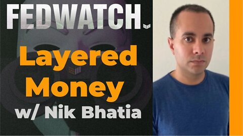 Layered Money with Nik Bhatia - Fed Watch - Bitcoin Magazine Podcast
