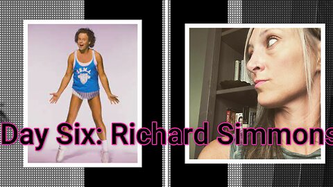 Day Six: Richard Simmons