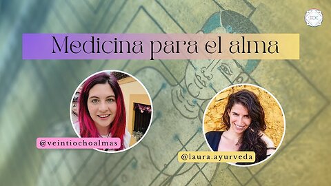 Medicina para el alma - Laura Ayurveda y Jessica Veintiochoalmas