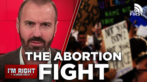 The Right Must Go On The Offensive On Abortion